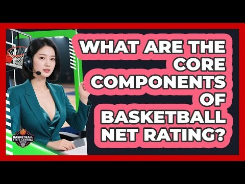 What Are The Core Components Of Basketball Net Rating? - Basketball Stats Central