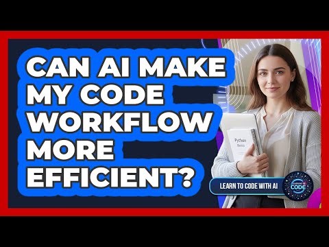 Can AI Make My Code Workflow More Efficient?