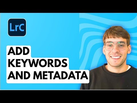 How to Add Keywords and Metadata in Lightroom Classic [2025 Guide]