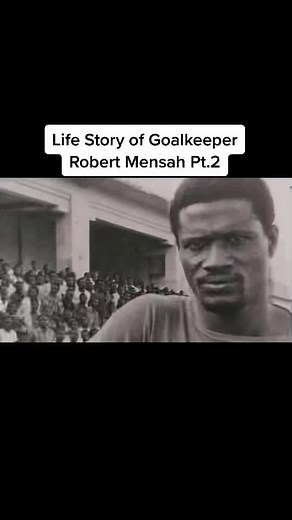 The Inspiring Life Story of Ghanaian Goalkeeper Robert Mensah