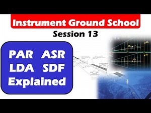 Instrument Ground School 13: PAR ASR LDA SDF Explained
