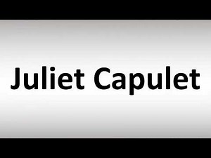 How to Pronounce Juliet Capulet