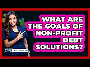 What Are The Goals Of Non-Profit Debt Solutions?