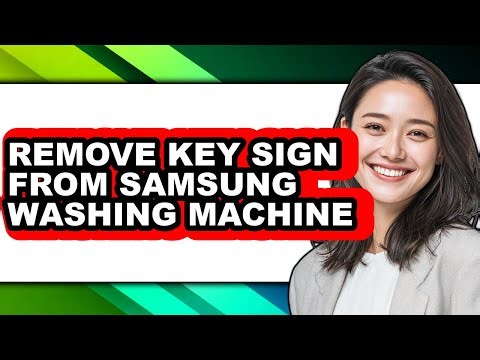 How to Remove Key Sign from Samsung Washing Machine - Easy Guide