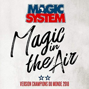 Magic System - Magic In The Air (Version Champions Du Monde 2018)
