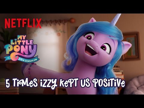 Five Times Izzy Kept Us Positive | My Little Pony: A New Generation | Netflix After School