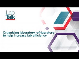 Lab Talk Episode #3: Organizing laboratory refrigerators to help increase lab efficiency
