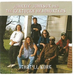Johnnie Johnson And The Kentucky Headhunters - That'll Work