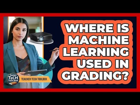 Where Is Machine Learning Used in Grading?