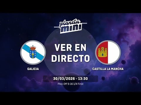 GALICIA - CASTILLA LA MANCHA | Play-Off 9-16 | CUARTOS DE FINAL | CESA MINI FEMENINO