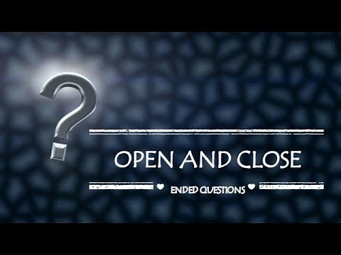 OPEN and CLOSE ENDED QUESTIONS || examples and identification