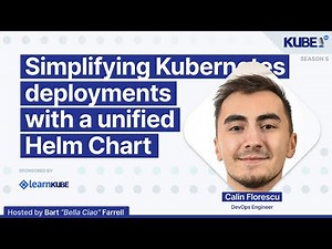 Simplifying Kubernetes deployments with a unified Helm chart, with Calin Florescu | KubeFM