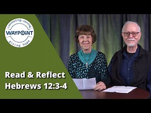 Read and Reflect - Hebrews 12:3-4