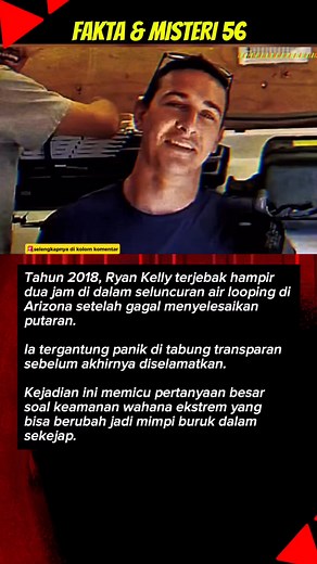 210K views · 2.4K reactions | Tahun 2018, Ryan Kelly terjebak hampir dua jam di dalam seluncuran air looping di Arizona setelah gagal menyelesaikan putaran. Ia tergantung panik di tabung transparan sebelum akhirnya diselamatkan. #reels #shorts #facts #faktadunia #sejarah #misteri #fyp #jangkauanluas | Adam Naufal | Facebook
