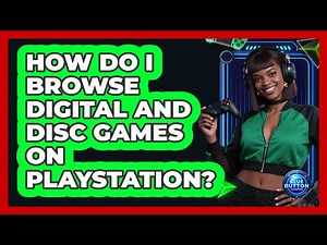 How Do I Browse Digital and Disc Games on PlayStation?