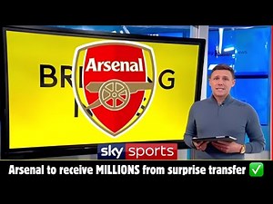 🚨 SHOCK DEAL! Arsenal Set to Receive MILLIONS From Unexpected Transfer - ARSENAL TRANSFER NEWS TODAY