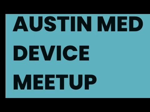 Austin Med Device Meetup