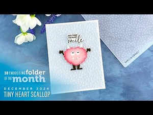 Spellbinders December 2024 3D Embossing Folder of the Month – Tiny Heart Scallop