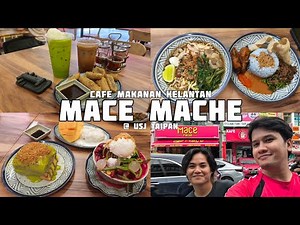 🎥 Review MACE MACHE @ USJ TAIPAN SUBANG JAYA | Kafe Makanan Kelantan Paling Viral!
