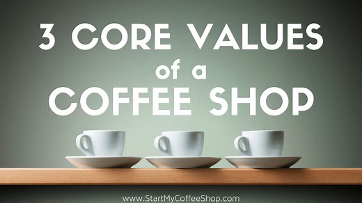 3 Core Values of a Coffee Shop - Start My Coffee Shop