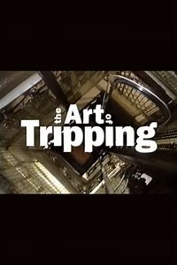 The Art of Tripping - Movie