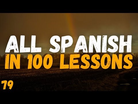 All Spanish in 100 Lessons – Your Complete Spanish Learning Course! | Lesson 79