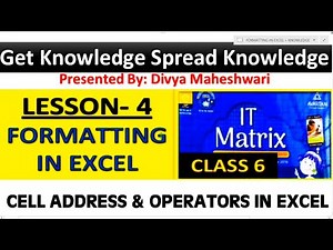 IT MATRIX CLASS-6 CH-4 PART-7 FORMATTING IN EXCEL @Get Knowledge Spread Knowledge