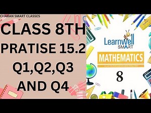 CLASS 8 TH PRACTISE 15.2 Q1, Q2, Q3 AND Q4 WITH EXPLANATION #learnwell MATHMATICS