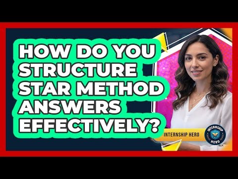 How Do You Structure STAR Method Answers Effectively?