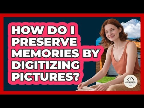 How Do I Preserve Memories By Digitizing Pictures?