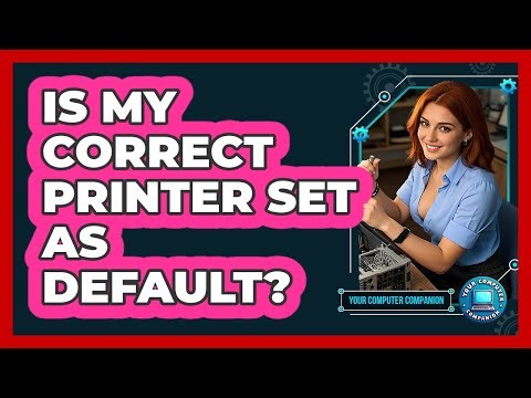 Is My Correct Printer Set As Default?