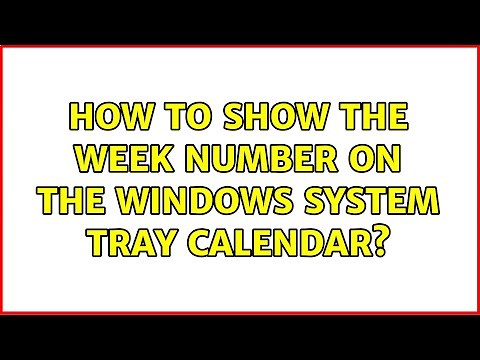 How to show the week number on the Windows system tray calendar? (5 Solutions!!)