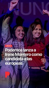 🗣 Podemos lanza a Irene Montero como candidata a las europeas: "Nadie como tú para poner en pie el proyecto" 📹 PI Studio | El Periódico