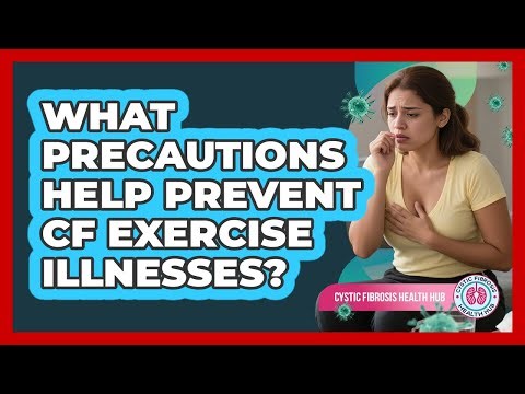 What Precautions Help Prevent CF Exercise Illnesses?