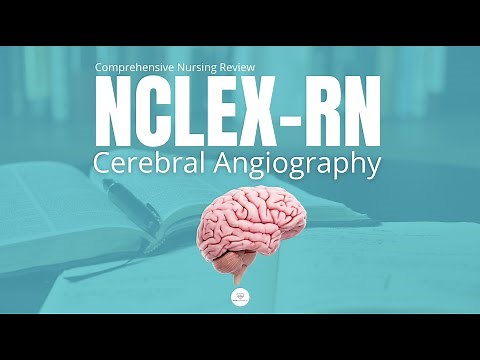 Cerebral Angiography - NCLEX Medical Surgical Nursing