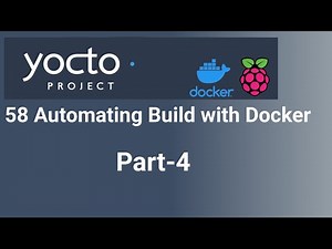 Yocto Tutorial - 58 Automating Build with Docker | Part-4