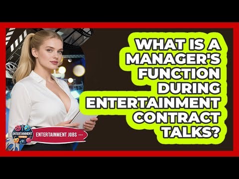 What is a manager's function during entertainment contract talks?