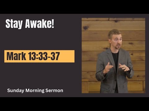 Stay Awake! Christ is Returning – Are You Ready? | Mark 13:33-37