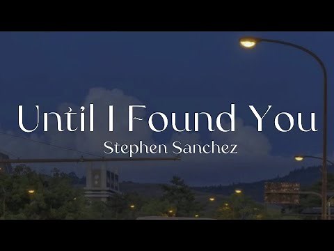 Stephen Sanchez - Until I Found You (Lyrics)