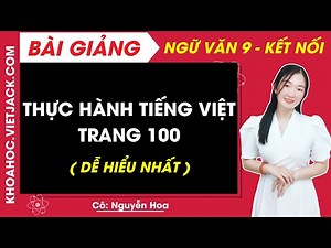 Thực hành tiếng Việt trang 100 | Ngữ văn 9 - Kết nối tri thức | Tập 2 (DỄ HIỂU NHẤT)