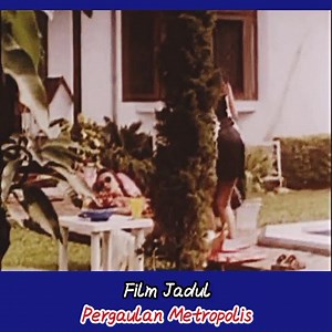 #filmjadul Pergaulan Metropolis | Galeri Movie