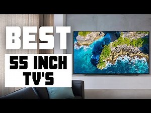 6 Best 55 inch 4K TV - Which Is The One For You?