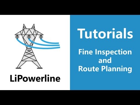 LiPowerline (V8.0) | Tutorial 14: Fine Inspection and Route Planning