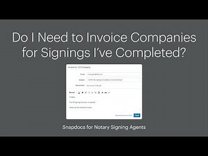 Do I Need to Invoice Companies for Signings I've Completed? - Snapdocs for Signing Agents