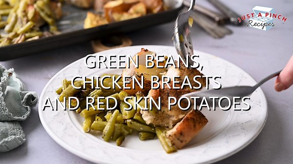 Super easy sheet pan green beans, chicken breasts and red skin potatoes recipe