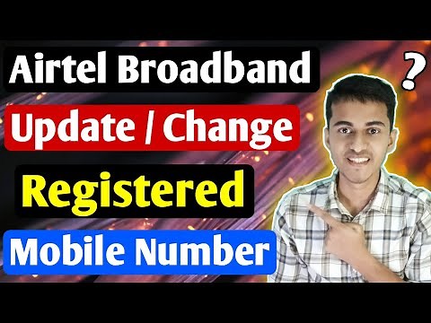 How to Change Airtel Broadband Registered Mobile Number | Update Mobile Number in Airtel Broadband