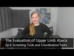Evaluation of Upper Limb Ataxia: Ep.4 Screening Tools