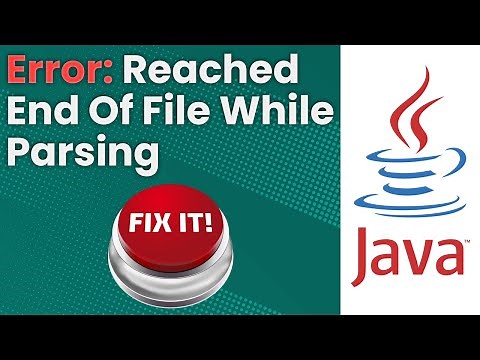 Reached End Of File While Parsing Error (Java Tutorial)