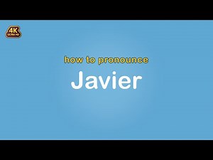 how to pronounce Javier 【Name】