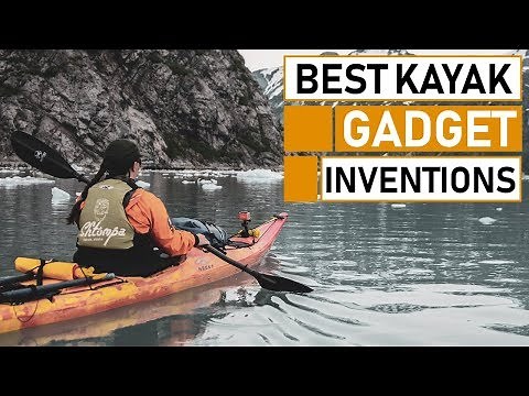 Top 5 Best Kayak Gadget & Gear Inventions